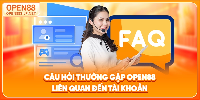 cau-hoi-thuong-gap-open88-lien-quan-den-tai-khoan