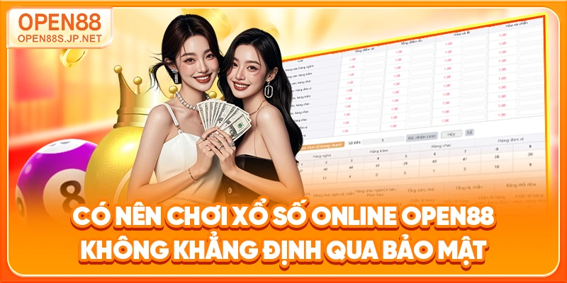 co-nen-choi-xo-so-online-open88-khong-khang-dinh-qua-bao-mat