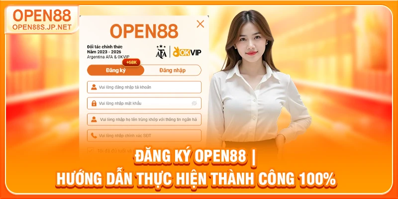 dang-ky-open88-huong-dan-thuc-hien-thanh-cong-100