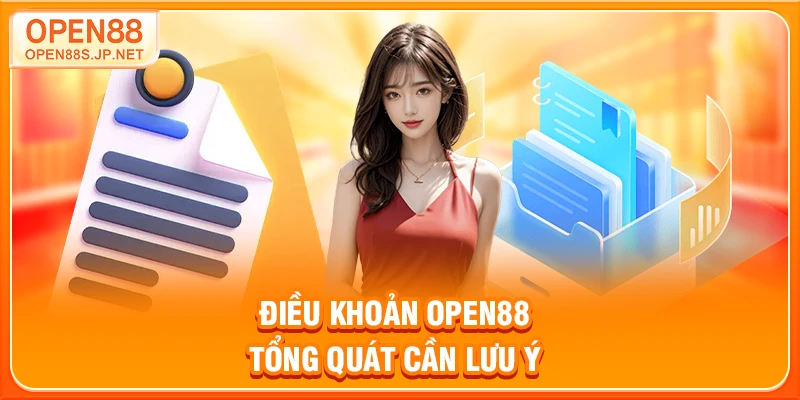 dieu-khoan-open88-tong-quat-can-luu-y
