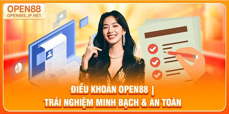 dieu-khoan-open88-trai-nghiem-minh-bach-an-toan