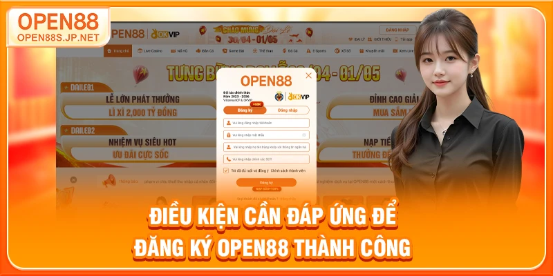 dieu-kien-can-dap-ung-de-dang-ky-open88-thanh-cong