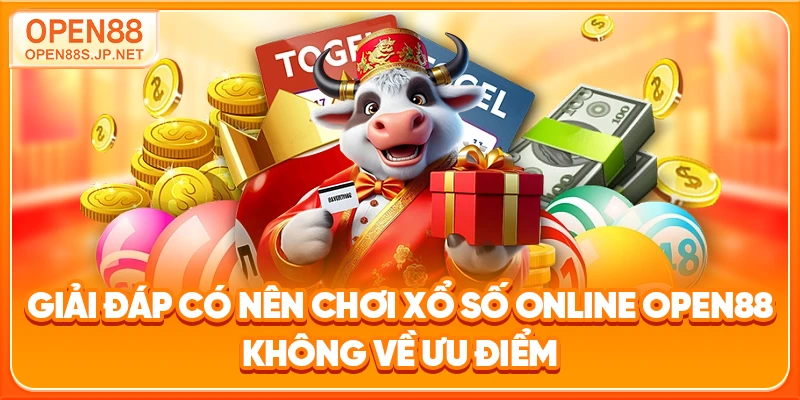 giai-dap-co-nen-choi-xo-so-online-open88-khong-ve-uu-diem