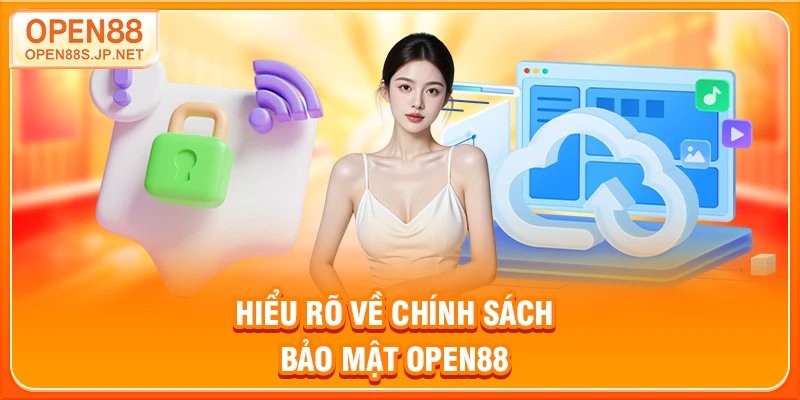 hieu-ro-ve-chinh-sach-bao-mat-open88