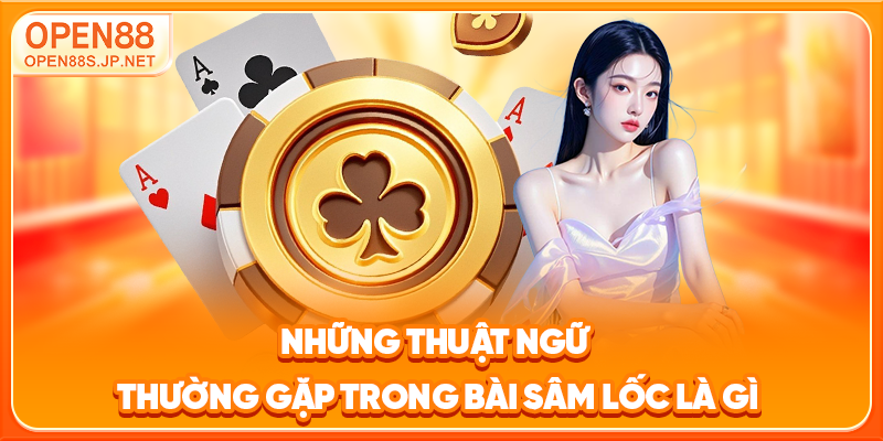 nhung-thuat-ngu-thuong-gap-trong-bai-sam-loc-la-gi_