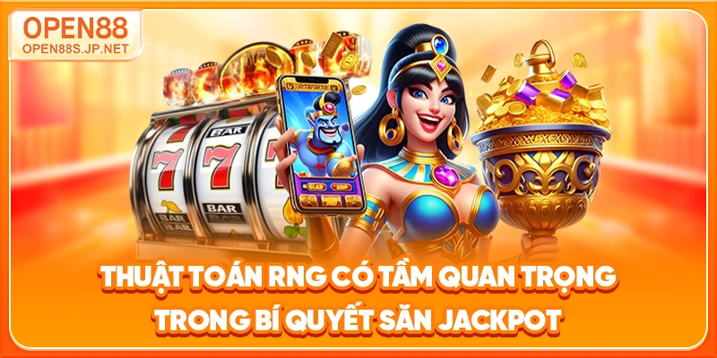 thuat-toan-rng-co-tam-quan-trong-trong-bi-quyet-san-jackpot